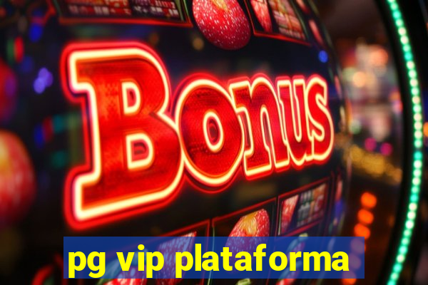 pg vip plataforma